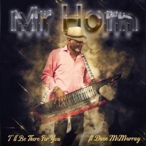 Download track I'll Be There For You Dave McMurray, Mr. Horn