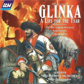 Download track A Life For The Tsar (Ivan Susanin; Zhizn' Za Tsarya), Opera, G. Xii- Overture Armenian Philharmonic Orchestra, Loris Tjeknavorian