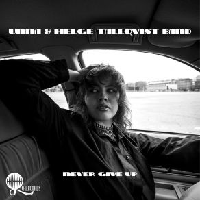 Download track Never Give Up Helge Tallqvist Band, UNNA