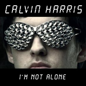 Download track I'M Not Alone (Extended Mix) Calvin Harris