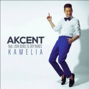 Download track Kamelia (Extended Version) Akcent, Ddy Nunes, Lidia Buble