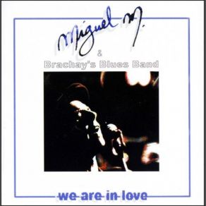 Download track I've Got A Problem, Baby Miguel M. & Brachay's Blues Band