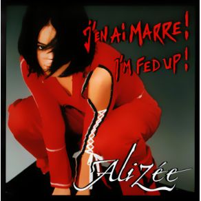 Download track I'M Fed Up! Alizée