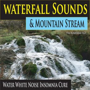 Download track Sound Of A Waterfall (For Deep Sleep) The Kokorebee Sun