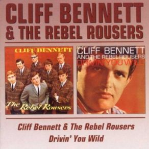 Download track It'S Drivin Me Wild Cliff Bennett, The Rebel Rousers