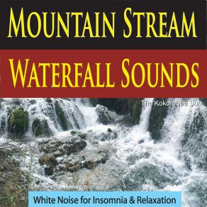 Download track Sound Of A Waterfall (For Deep Sleep) The Kokorebee Sun