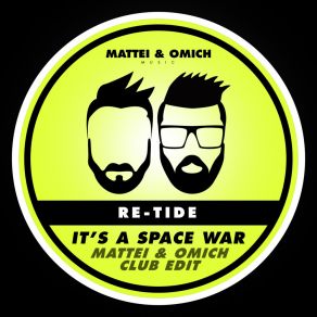 Download track It's A Space War (Mattei & Omich Club Edit) Re-TideMattei, Mattei'and Omich