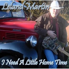 Download track I Need A Little Home Time Leland Martin