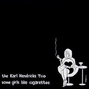 Download track If This Song Was A Cigarette The Karl Hendricks Trio