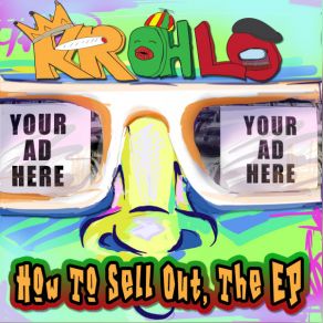 Download track How To Sell Out (Rhyme Words, Make Money) KROHLO