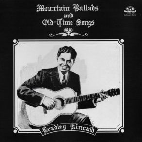 Download track Four Thousand Years Ago Bradley Kincaid