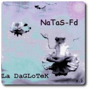 Download track Natas FD - La Daglotek - 05 - 1'33 Natas - Fd
