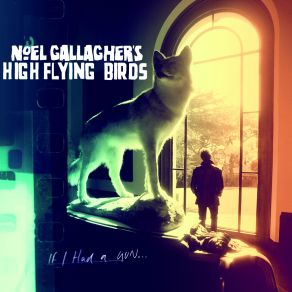 Download track If I Had A Gun... Noel Gallagher'S High Flying Birds