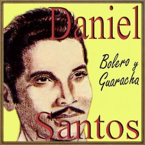 Download track Quieres Ser Mi Amada (Bolero Cha Chá) Daniel Santos