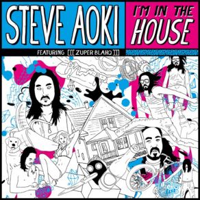 Download track I`m In The House (Burning Down Your House Remix) Zuper Blahq, Steve Aoki