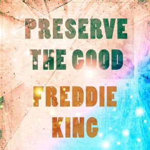Download track It's Too Bad (Things Are Going So Tough) Freddie King