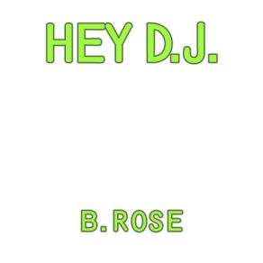 Download track Hey D. J. B. Rose