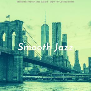 Download track Smooth Jazz Ballad Soundtrack For Outdoor Dining Smooth Jazz All Stars