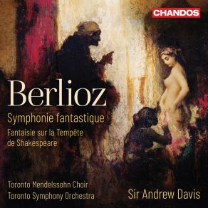 Download track Symphonie Fantastique, Op. 14, H. 48: I. Rêveries. Largo - Passions. Allegro Agitato E Appassionato Assai Andrew Davis, Toronto Mendelssohn Choir, Toronto Symphony Orchestra