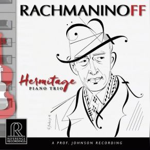 Download track 2 - Hermitage Piano Trio - Trio Élégiaque No. 2 In D Minor, Op. 9 I. Moderato - Allegro Vivace Sergei Vasilievich Rachmaninov
