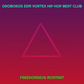 Download track Oroboros Vortex Freedomdeus Mostart