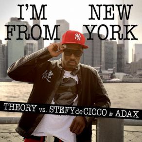 Download track I'm From New York (Suave Mix) Theory, Stefy De Cicco, Adax