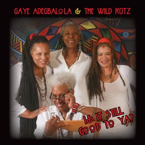 Download track Is It Still Good To Ya Gaye Adegbalola