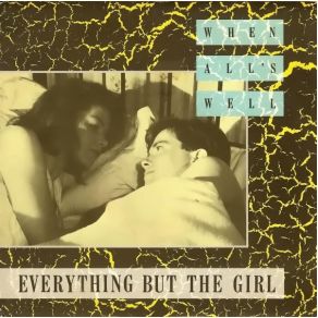 Download track When All'S Well Everything But The Girl