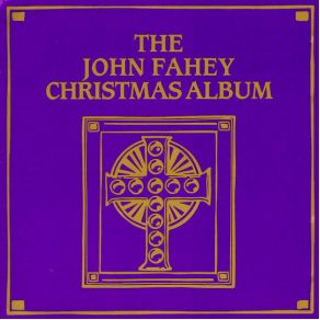 Download track Lo How A Rose E'Er Blooming John Fahey