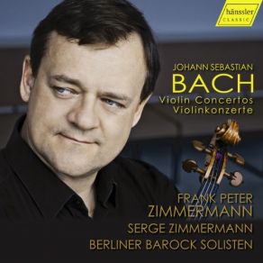 Download track Violin Concerto In D Minor, BWV 1052R- II. Adagio Frank Peter Zimmermann, Serge Zimmermann, Berlin Baroque Soloists