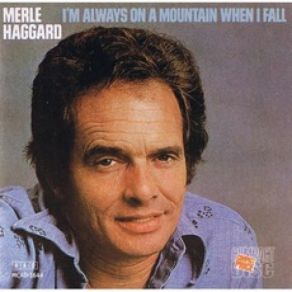 Download track I'm Always On A Mountain When I Fall Merle Haggard