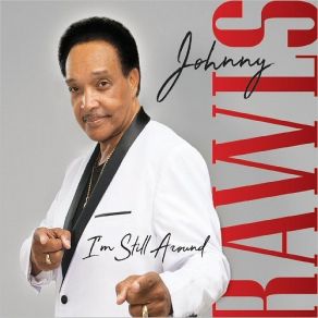 Download track I'm Still Around Johnny Rawls