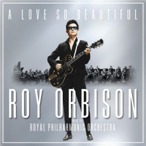 Download track Only The Lonely (Know The Way I Feel) Roy Orbison, The Royal Philharmonic Orchestra