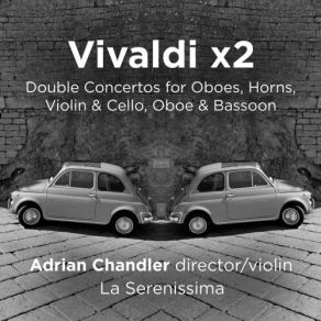 Download track Concerto For 2 Oboes Strings Continuo In D Minor RV 535: II. Allegro Adrian Chandler La Serenissima
