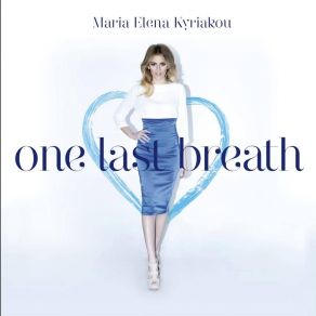 Download track One Last Breath (Greece) 2015 Eurovision Song Contest ΚΥΡΙΑΚΟΥ ΜΑΡΙΑ ΈΛΕΝΑ