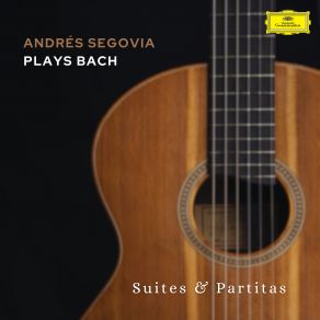 Download track Unaccompanied Cello Suite No. 3 BWV1009 Fugue In G Minor, BWV 1000 - Transposed To A Minor Andrés Segovia