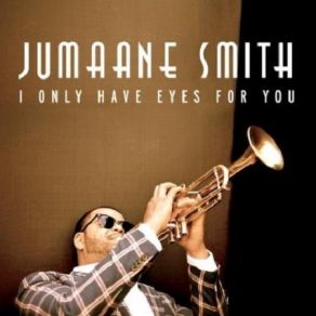 Download track I Only Have Eyes For You Jumaane SmithNaturally 7