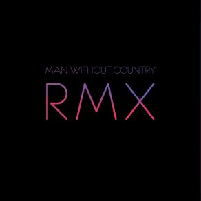 Download track If I'Ve Been Unkind (Man Without Country Remix) Man Without CountryLanterns On The Lake