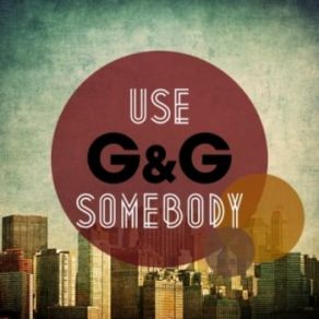 Download track Use Somebody (Original Mix) G & G