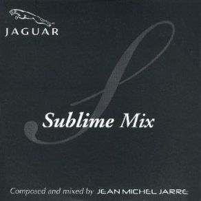 Download track Sublime Mix Jean - Michel Jarre