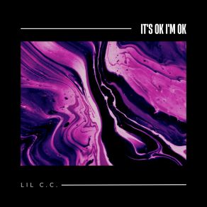 Download track It's Ok I'm Ok Lil C. C