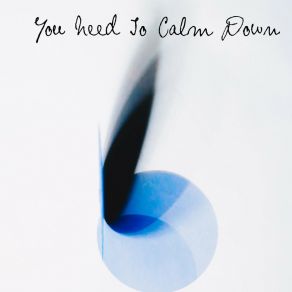 Download track You Need To Calm Down Eliza Morris