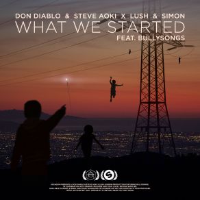 Download track What We Started Steve Aoki, Simón, Lush, Bullysongs