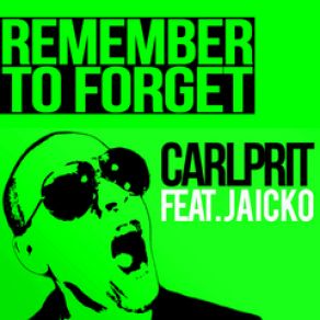 Download track Remember To Forget (Michael Mind Project Remix) Jaicko, Carlprit