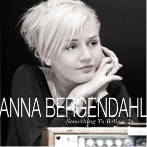 Download track Something To Believe In Anna Bergendahl