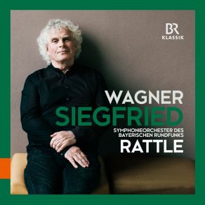 Download track Wagner: Siegfried: Das Ist Kein Mann! Simon Rattle, Bavarian Radio Symphony Orchestra