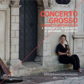 Download track Concerto Grosso No. 3 In A Minor: IV. [Allegro] {Oh!} Orkiestra Historyczna, Martyna PastuszkaRoberto Alegro
