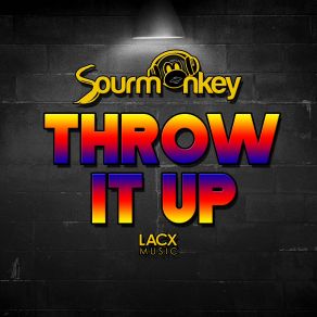 Download track Throw It Up DJ SOURMONKEY