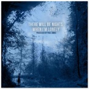 Download track There Will Be Nights When I'm Lonely (Intro) Paul James