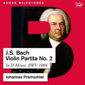 Download track Partita II In D Minor For Solo Violin, BWV 1004: IV. Giga Johannes Pramsohler